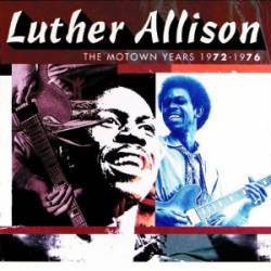 Luther Allison : The Motown Years